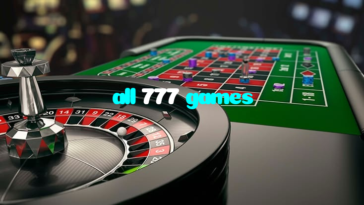 all 777 games